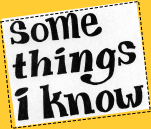 some things i know
